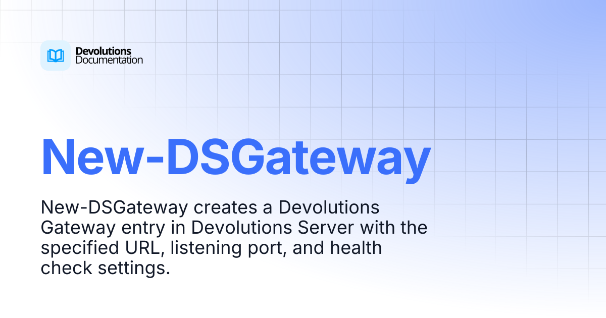 New-DSGateway | Devolutions PowerShell | Devolutions Documentation