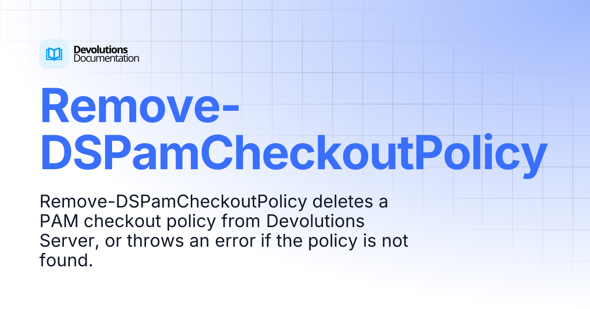 Remove-DSPamCheckoutPolicy | Devolutions PowerShell | Devolutions ...