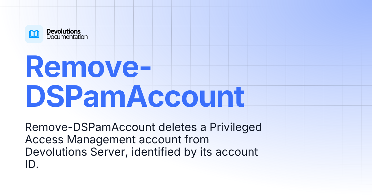 Remove-DSPamAccount | Devolutions PowerShell | Devolutions Documentation