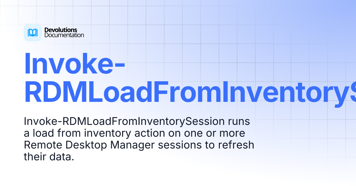 Invoke-RDMLoadFromInventorySession | Devolutions PowerShell ...