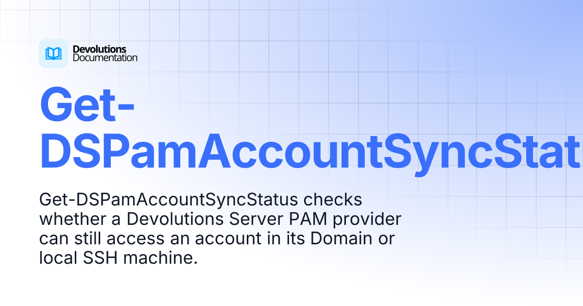 Get-DSPamAccountSyncStatus | Devolutions PowerShell | Devolutions ...