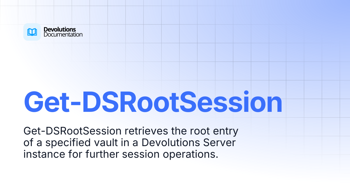 Get-DSRootSession | Devolutions PowerShell | Devolutions Documentation