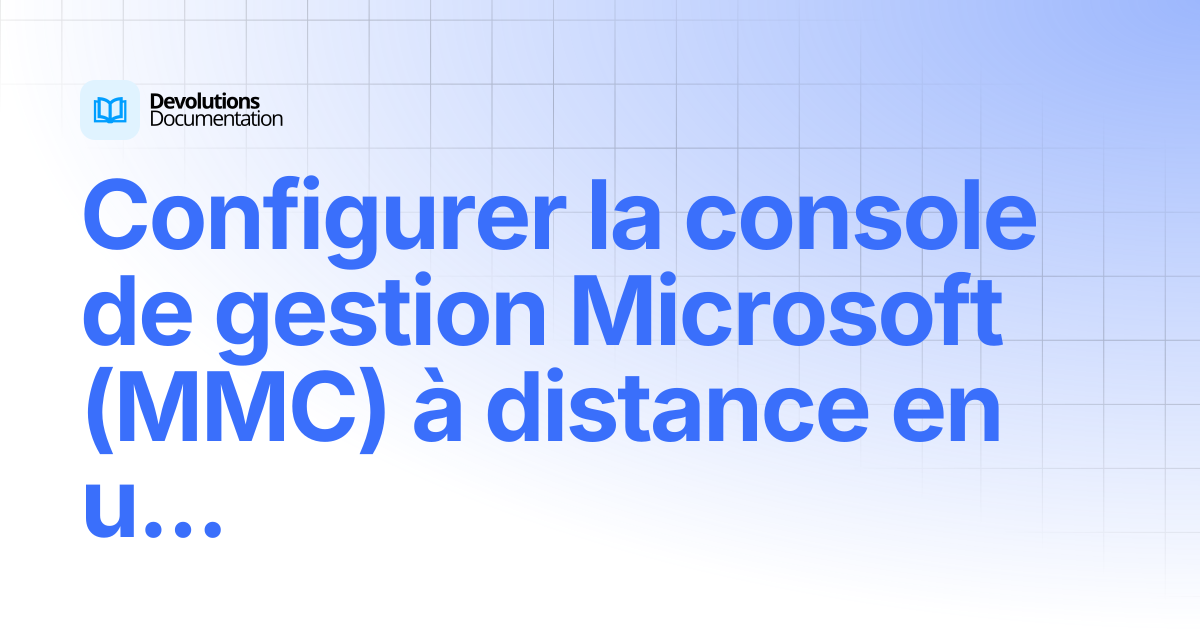 Configurer la Console de gestion Microsoft (MMC) à distance avec ...