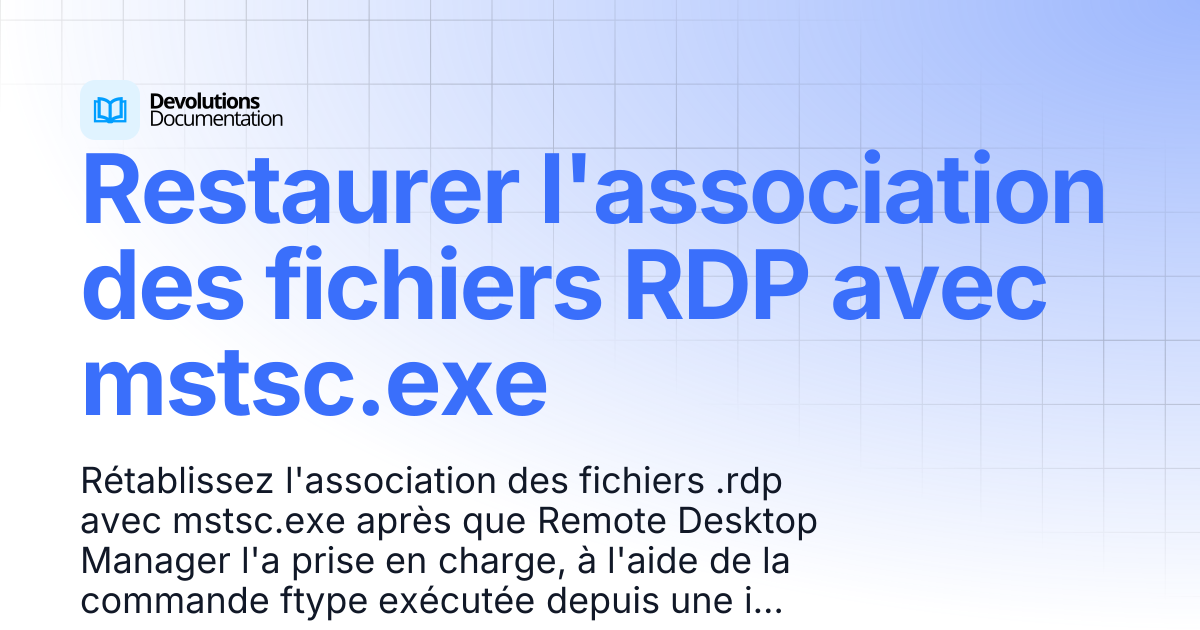 Restaurer l'association de fichiers RDP avec mstsc.exe | Devolutions ...