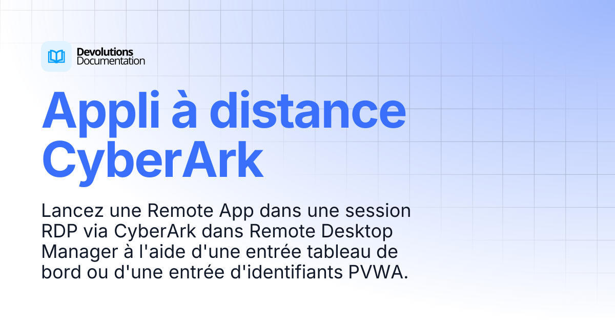 Application distante CyberArk | Devolutions RDM | Devolutions Documentation