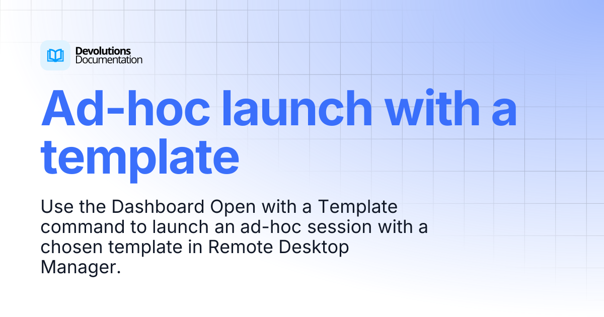Ad-hoc launch with a template | Devolutions RDM | Devolutions Documentation