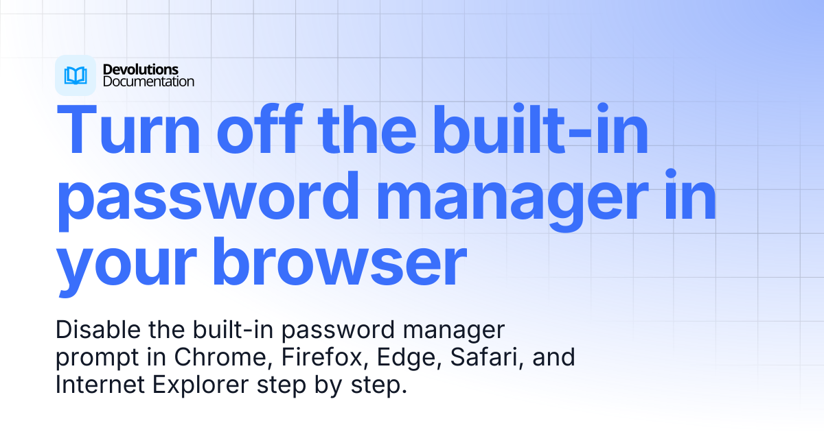 Turn off the built-in password manager in your browser | Devolutions ...