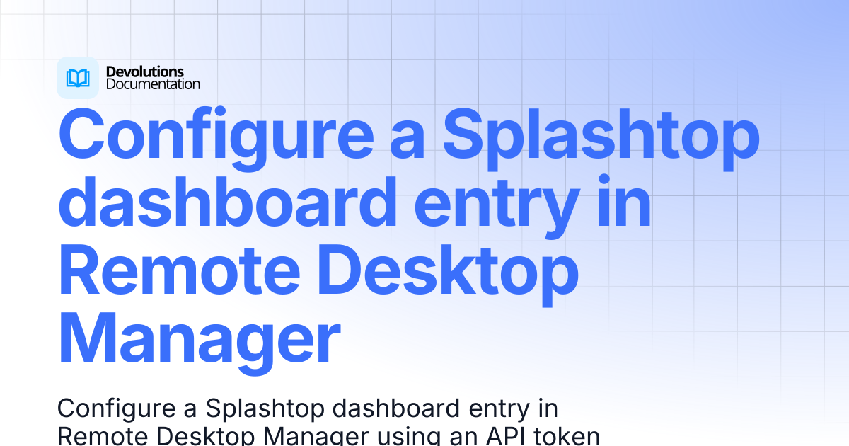 Configure a Splashtop dashboard entry in Remote Desktop Manager ...