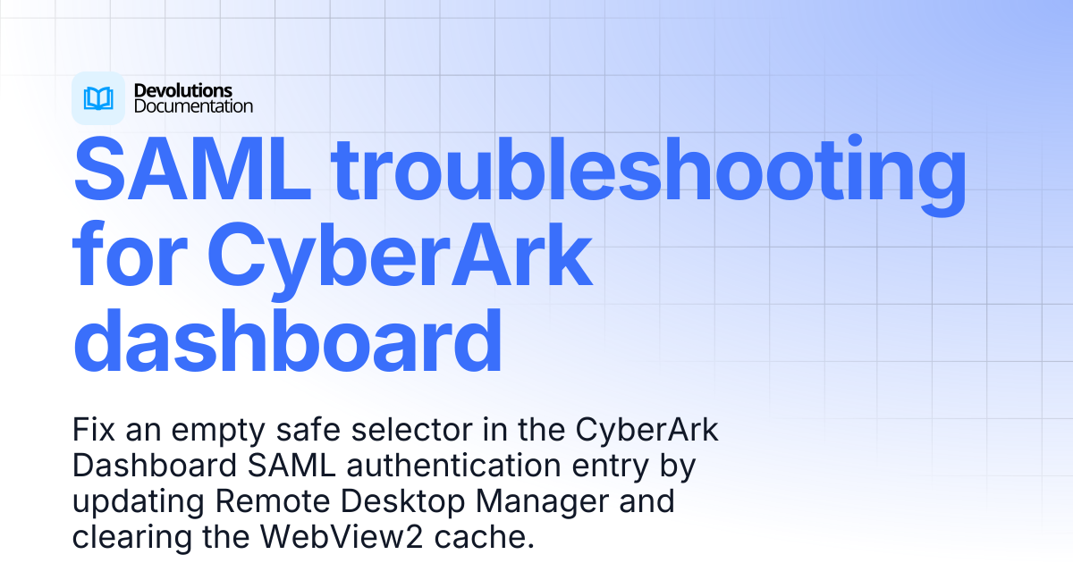 SAML troubleshooting for CyberArk dashboard | Devolutions RDM ...