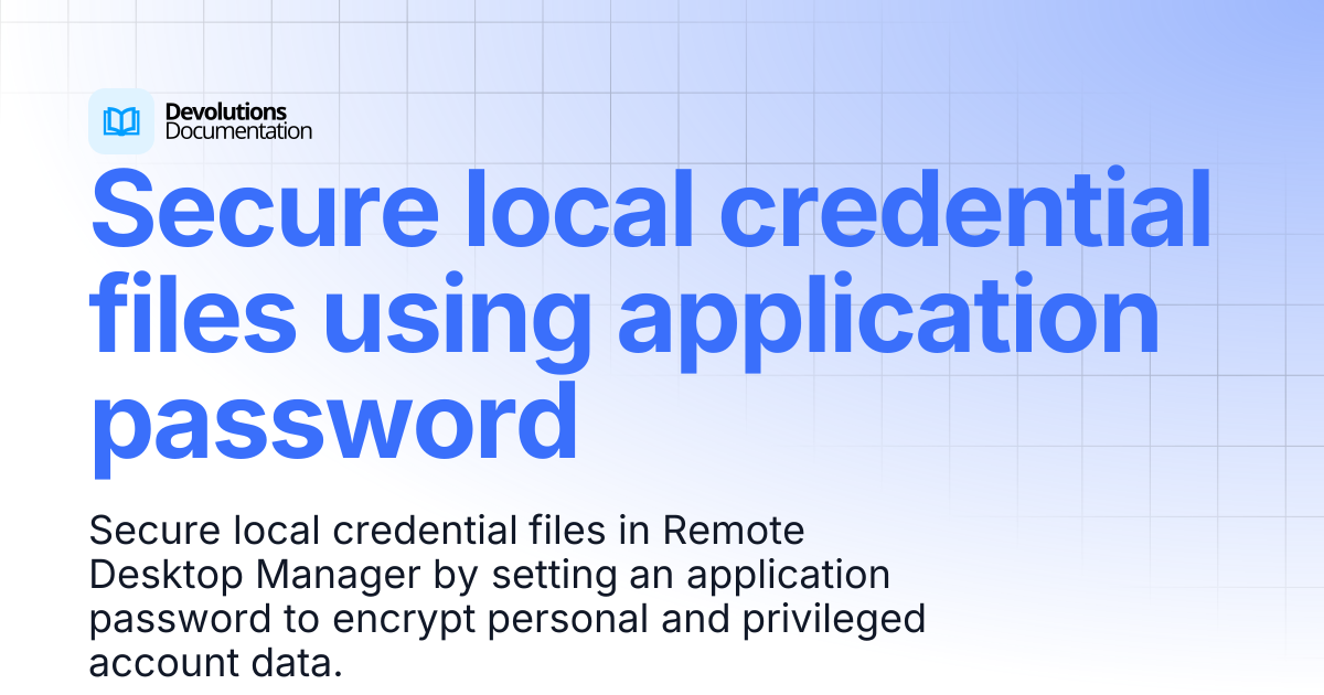 Secure local credential files using application password | Devolutions ...