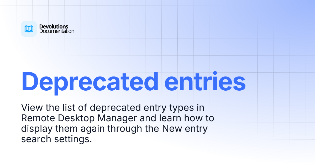 Deprecated entries | Devolutions RDM | Devolutions Documentation