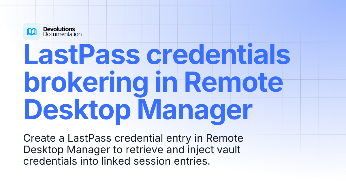LastPass credentials brokering in Remote Desktop Manager | Devolutions ...
