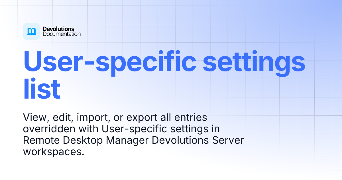 User-specific settings list | Devolutions RDM | Devolutions Documentation