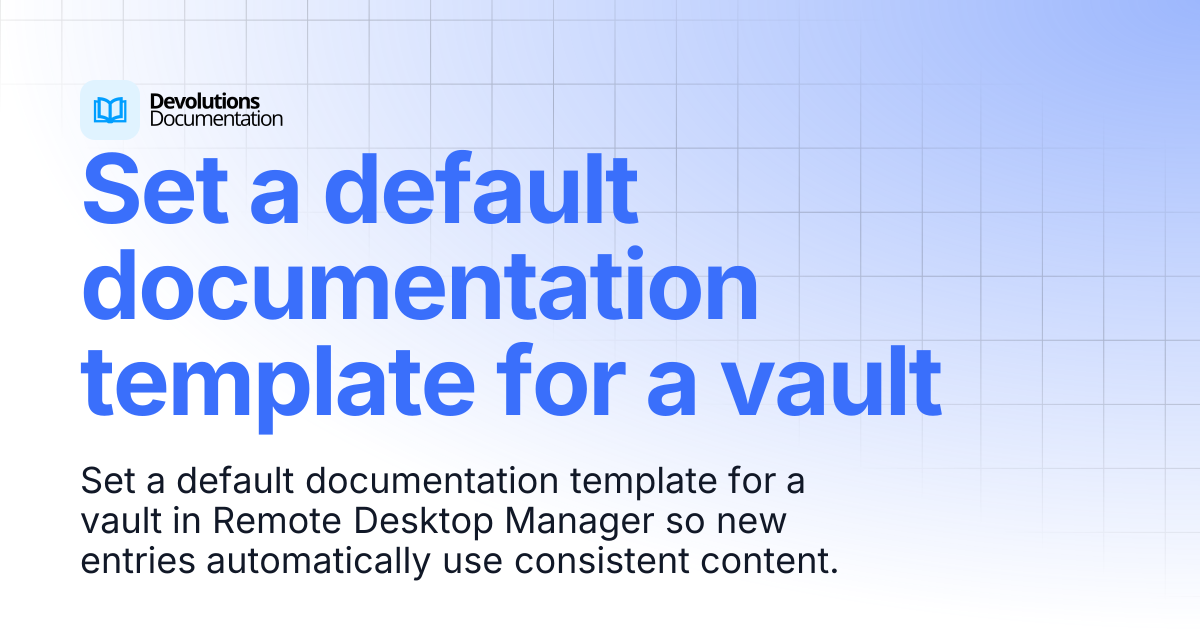 Set a default documentation template for a vault | Devolutions RDM ...