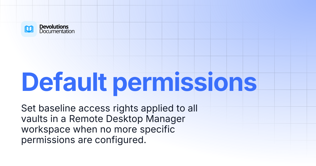 Default permissions | Devolutions RDM | Devolutions Documentation