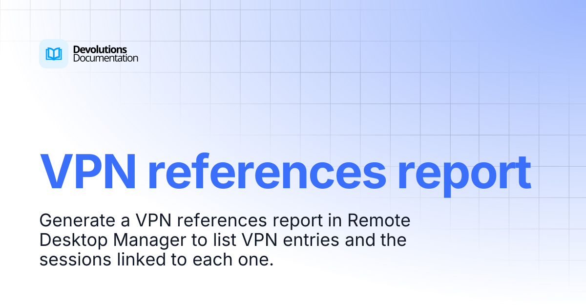 VPN references report | Devolutions RDM | Devolutions Documentation