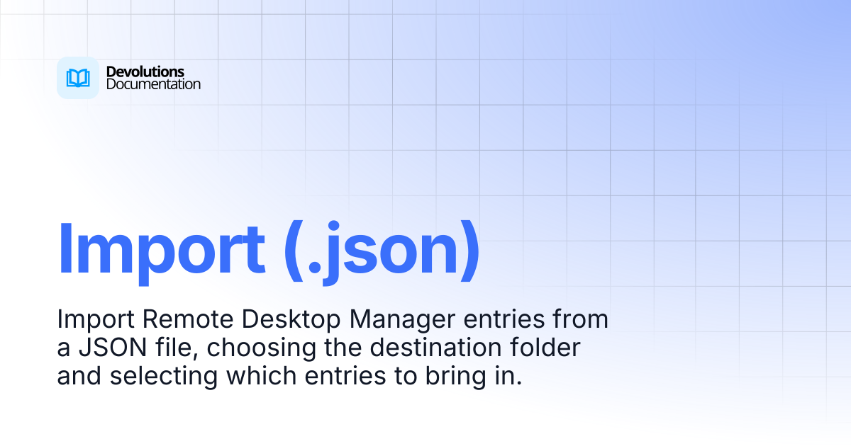 Import (.json) | Devolutions RDM | Devolutions Documentation