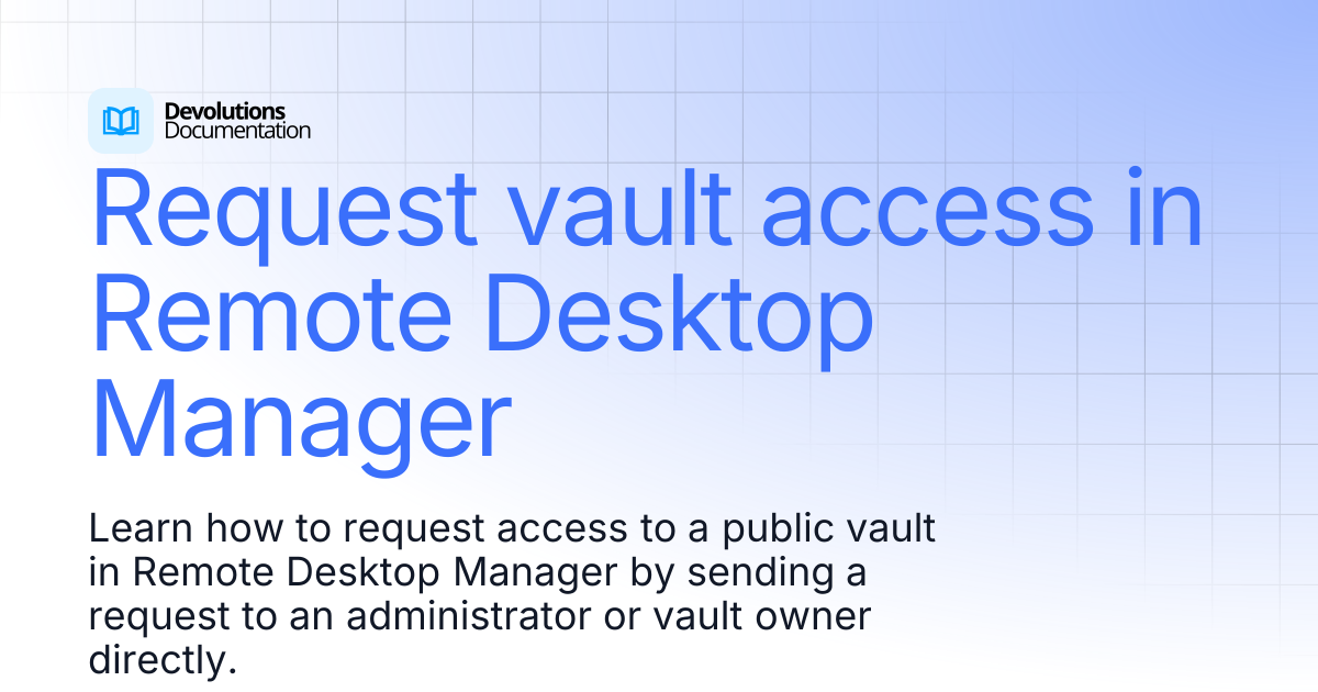 Request vault access in Remote Desktop Manager | Devolutions RDM ...
