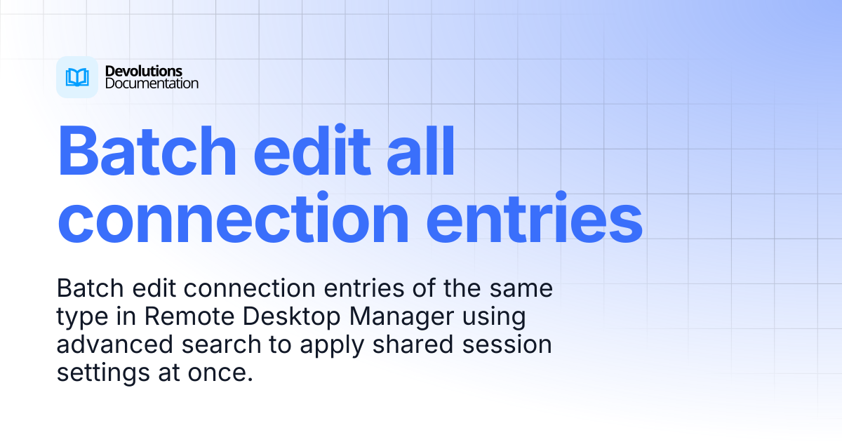 Batch edit all connection entries | Devolutions RDM | Devolutions ...