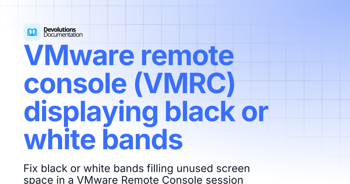 VMware remote console (VMRC) displaying black or white bands ...