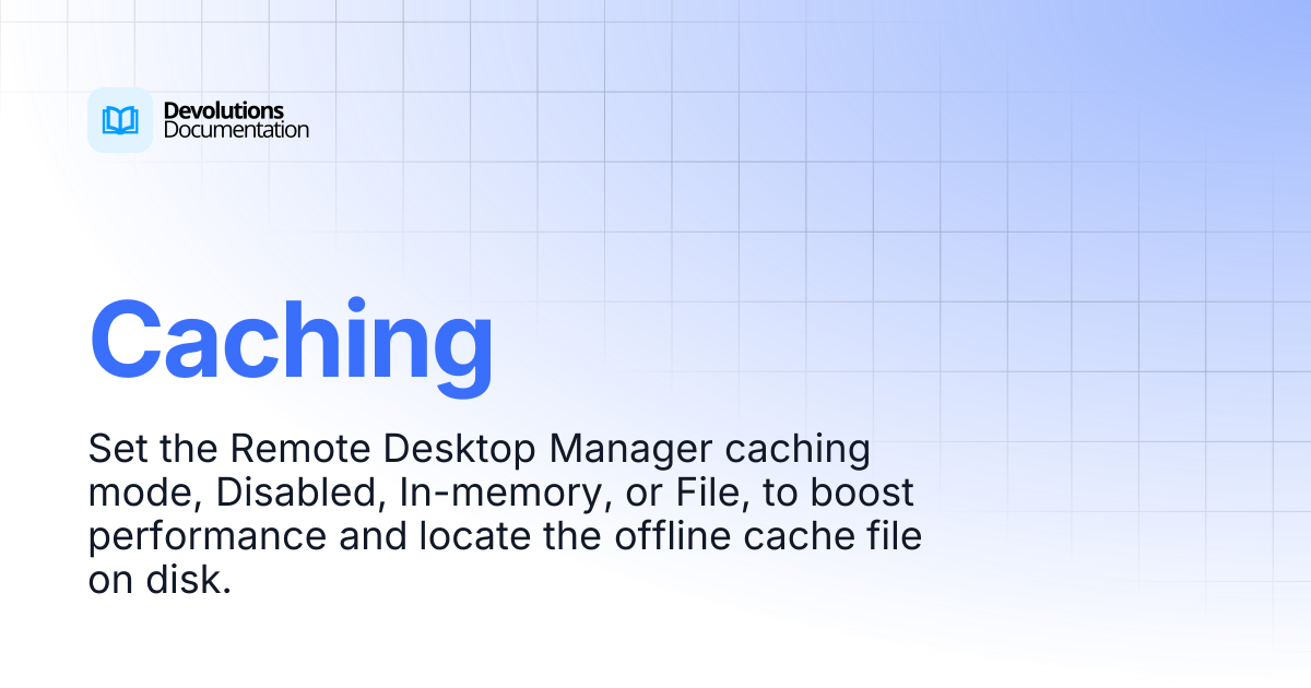 Caching | Devolutions RDM | Devolutions Documentation