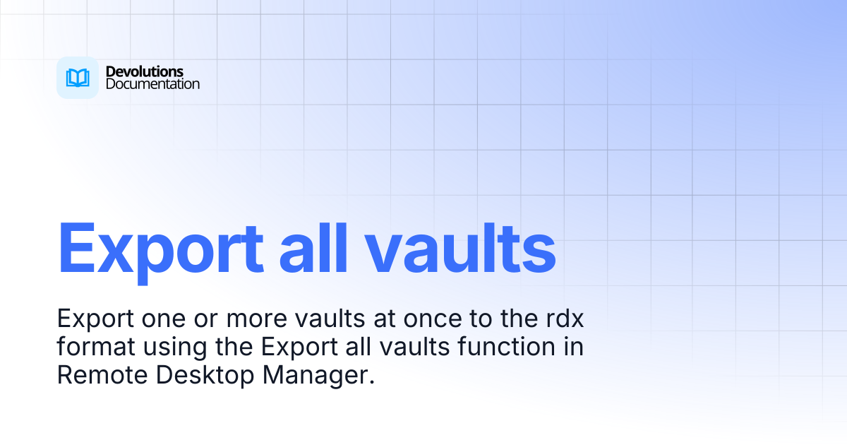Export all vaults | Devolutions RDM | Devolutions Documentation
