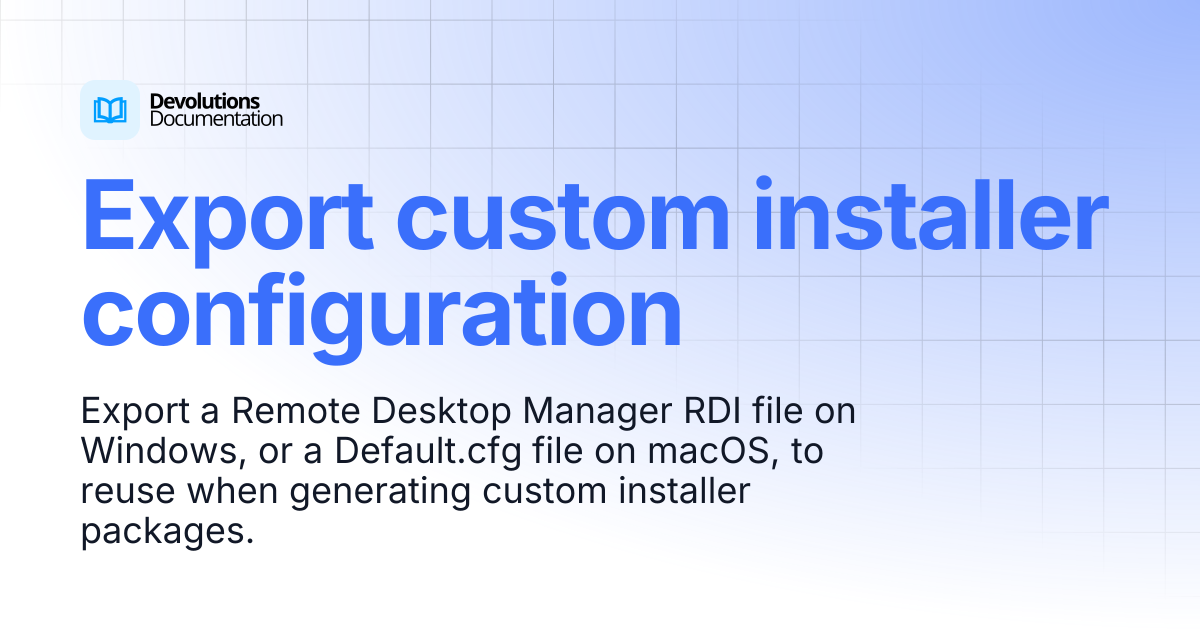 Export custom installer configuration | Devolutions RDM | Devolutions ...