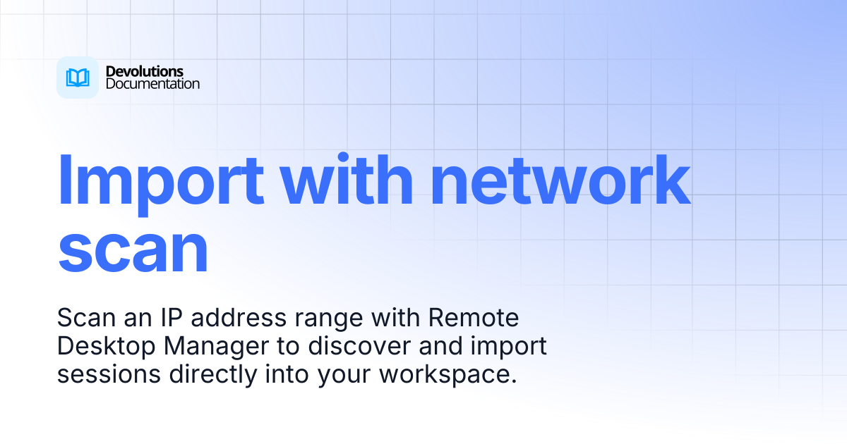 Import with network scan | Devolutions RDM | Product guides & reference