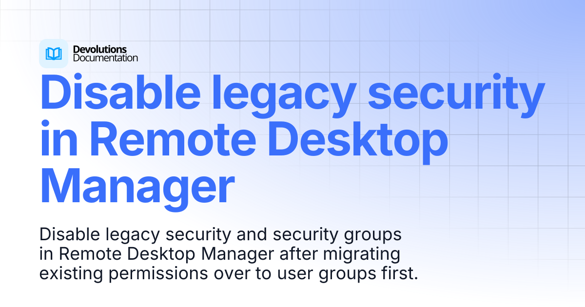 Disable legacy security in Remote Desktop Manager | Devolutions RDM ...