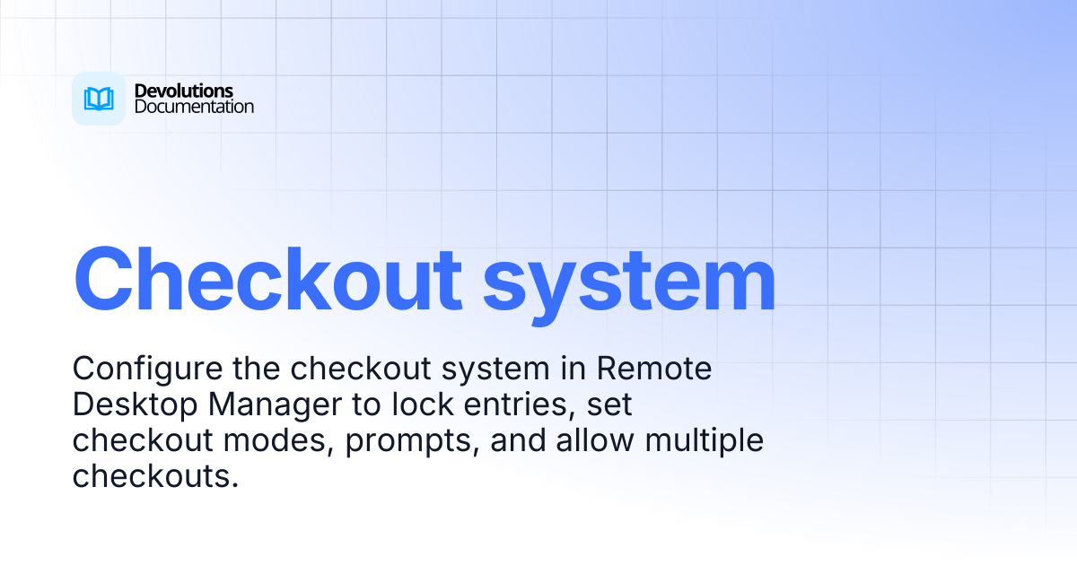 Checkout system | Devolutions RDM | Devolutions Documentation