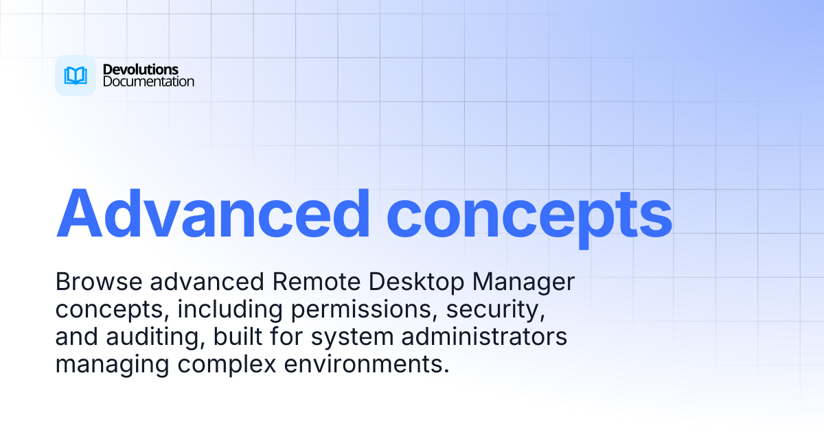 Advanced concepts | Devolutions RDM | Devolutions Documentation