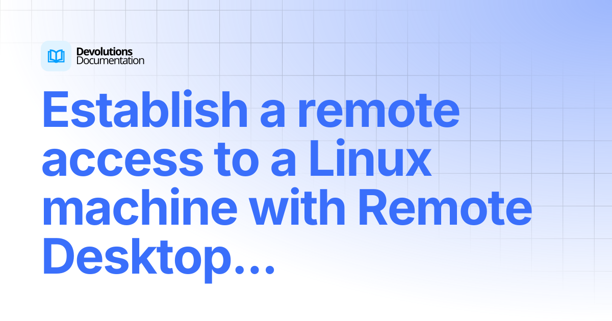 Establish a remote access to a Linux machine with Remote Desktop ...
