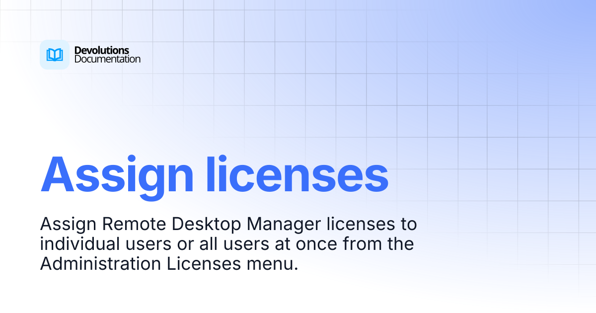 Assign licenses | Devolutions RDM | Devolutions Documentation