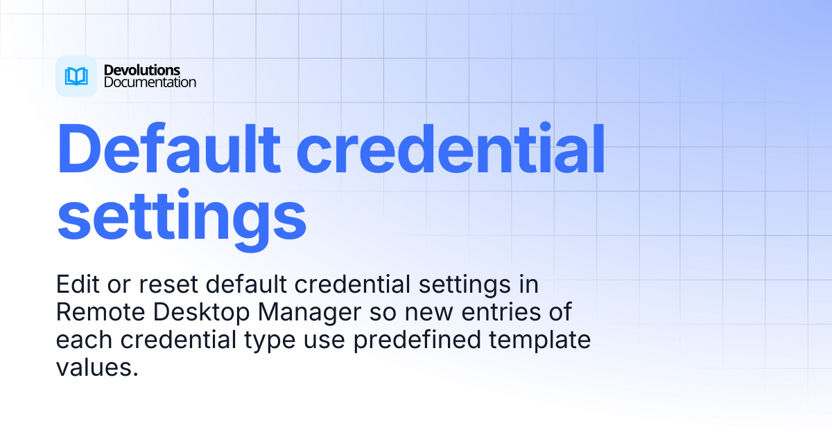 Default credential settings | Devolutions RDM | Devolutions Documentation