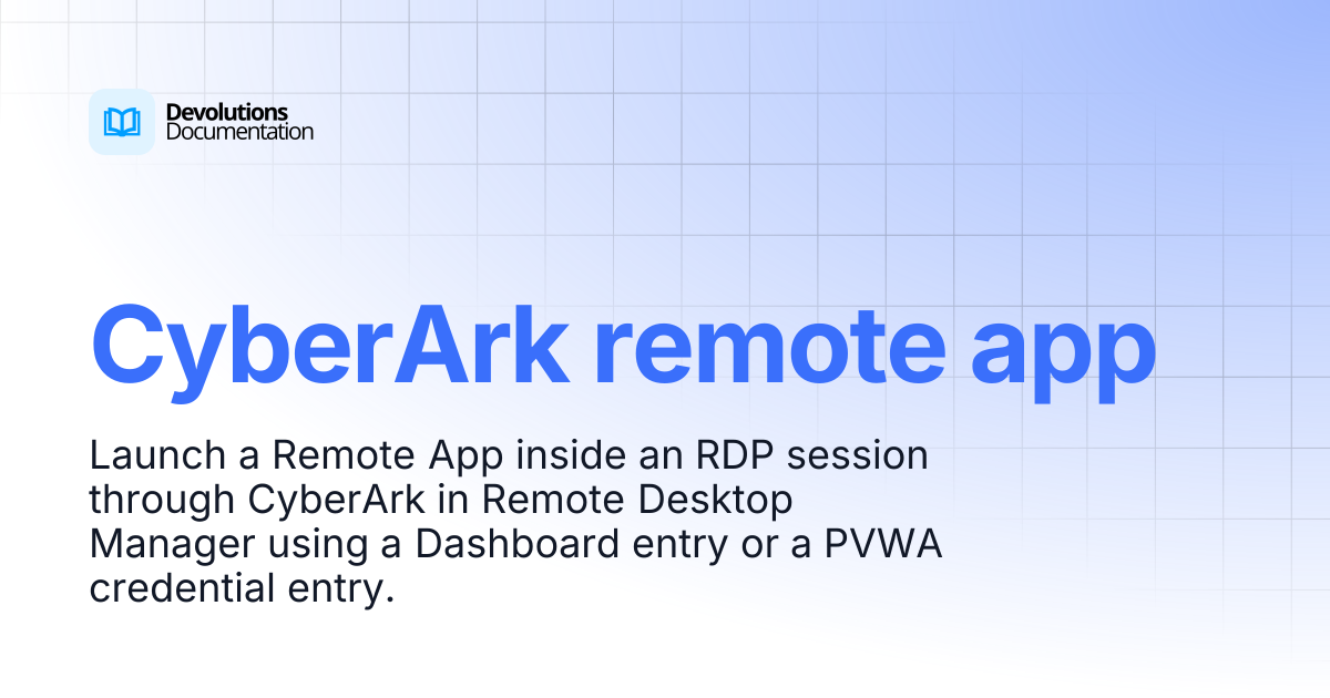 CyberArk remote app | Devolutions RDM | Product guides & reference