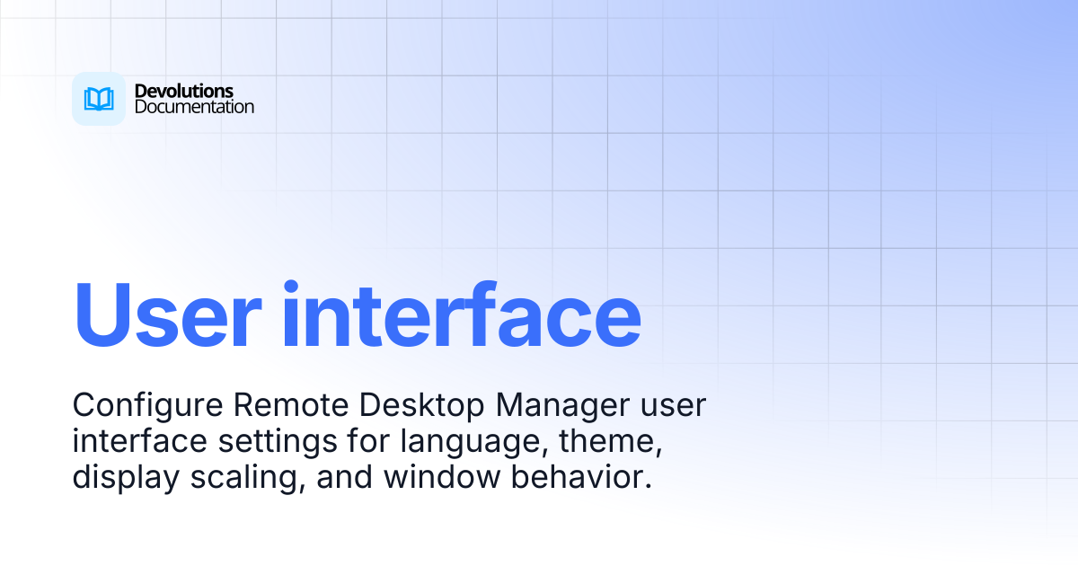 User interface | Devolutions RDM | Product guides & reference