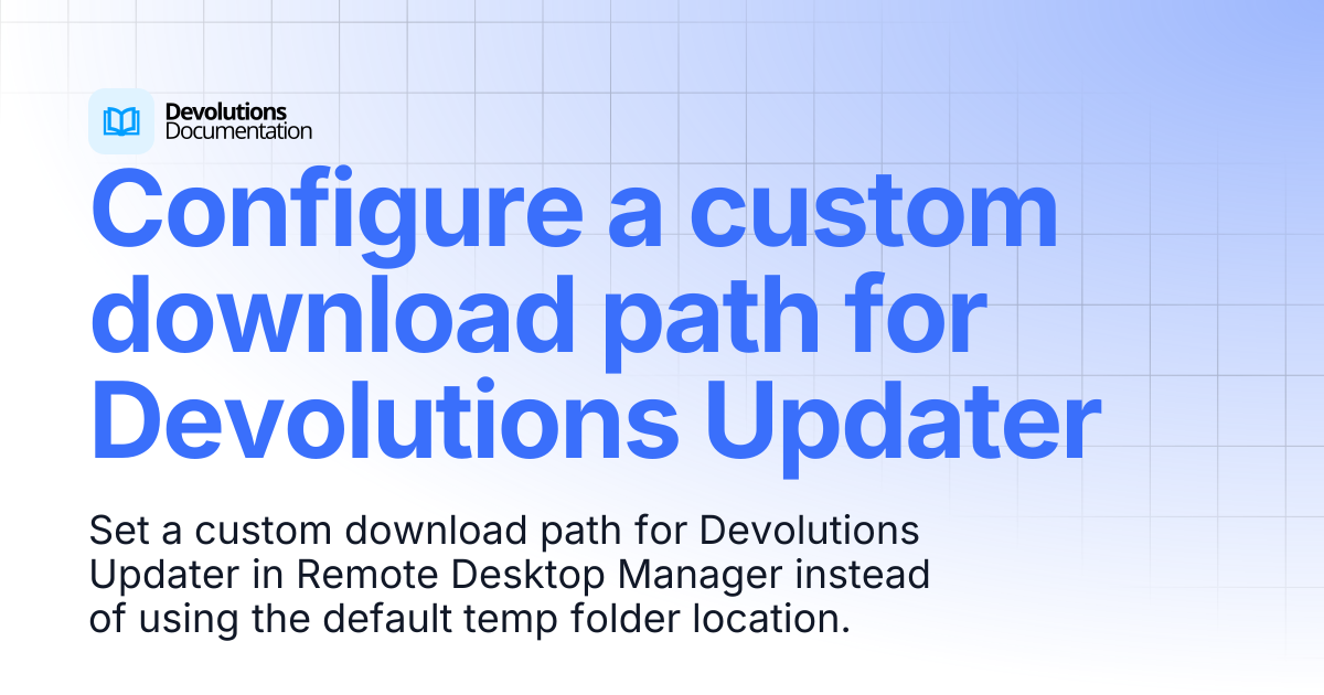 Configure a custom download path for Devolutions Updater | Devolutions ...