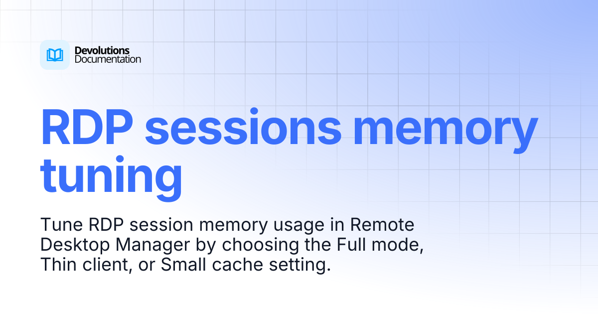 RDP sessions memory tuning | Devolutions RDM | Devolutions Documentation