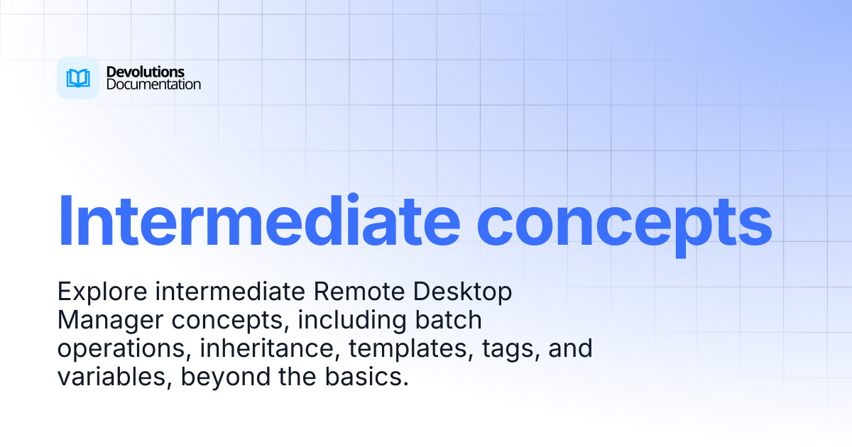Intermediate concepts | Devolutions RDM | Devolutions Documentation