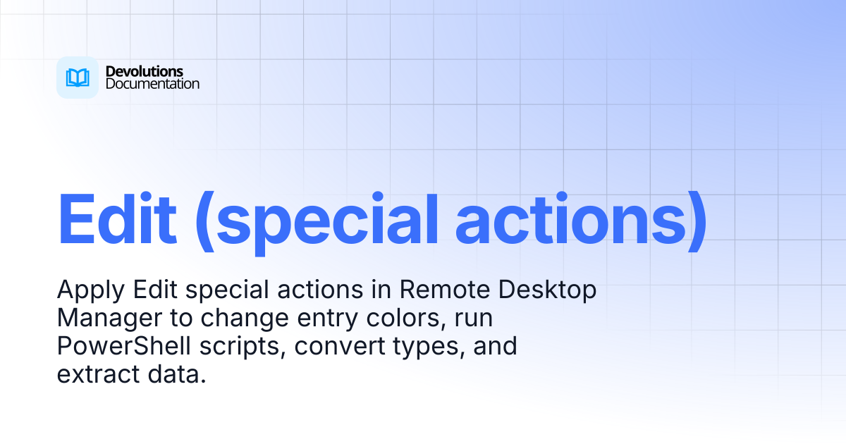 Edit (special actions) | Devolutions RDM | Devolutions Documentation
