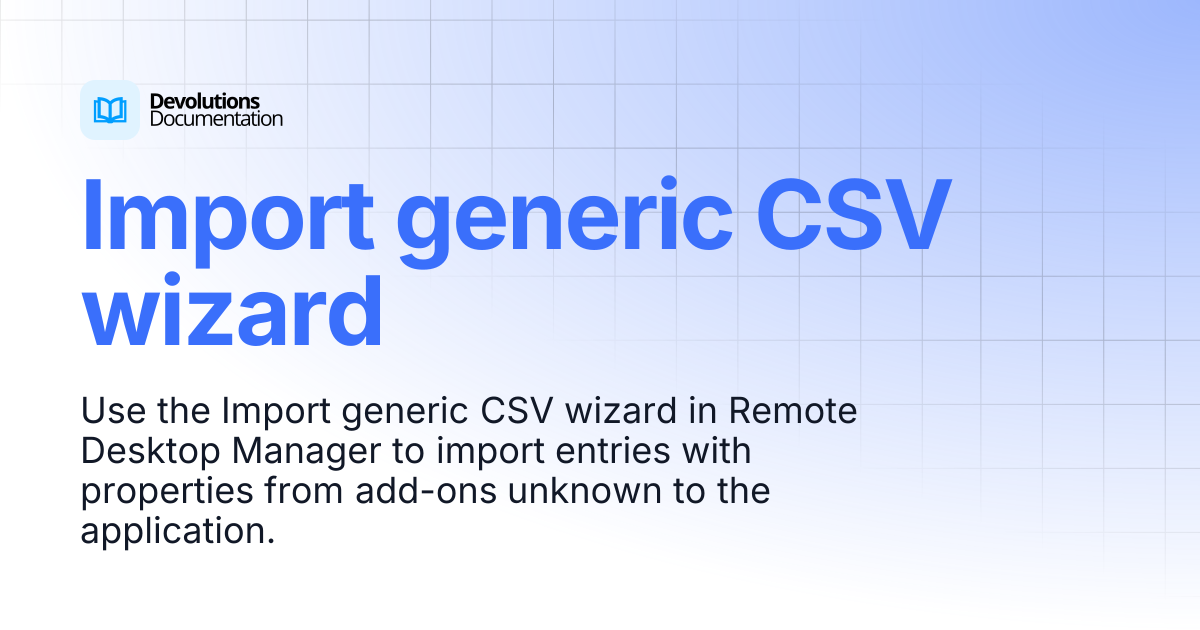 Import generic CSV wizard | Devolutions RDM | Devolutions Documentation