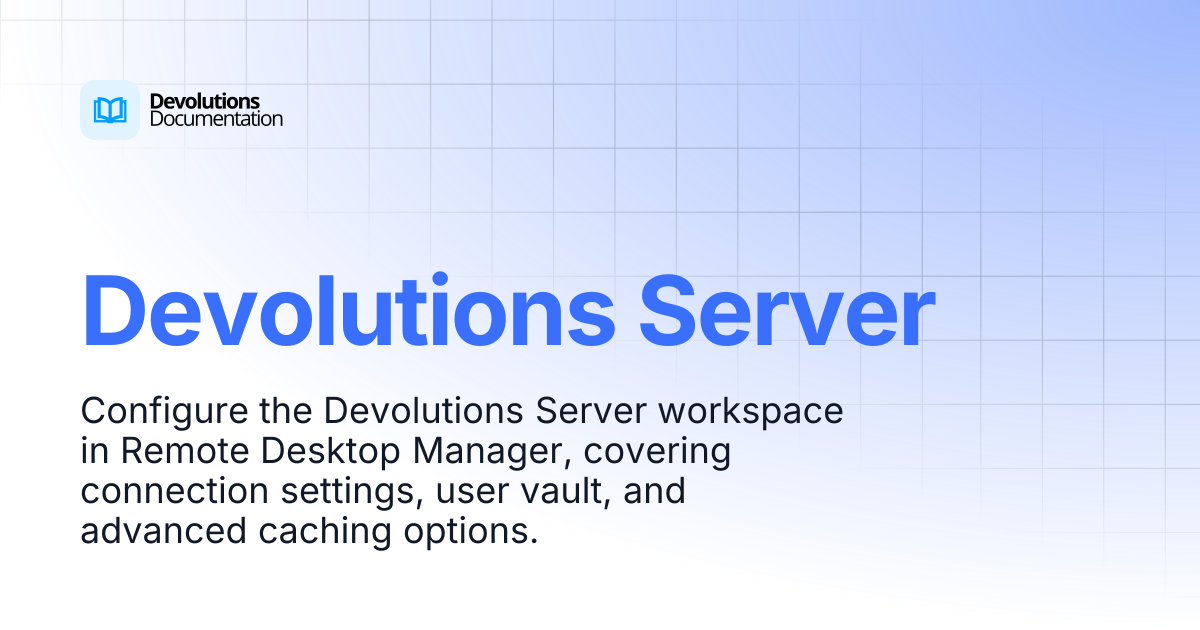 Devolutions Server | Devolutions RDM | Devolutions Documentation