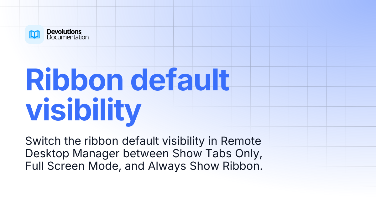Ribbon default visibility | Devolutions RDM | Devolutions Documentation