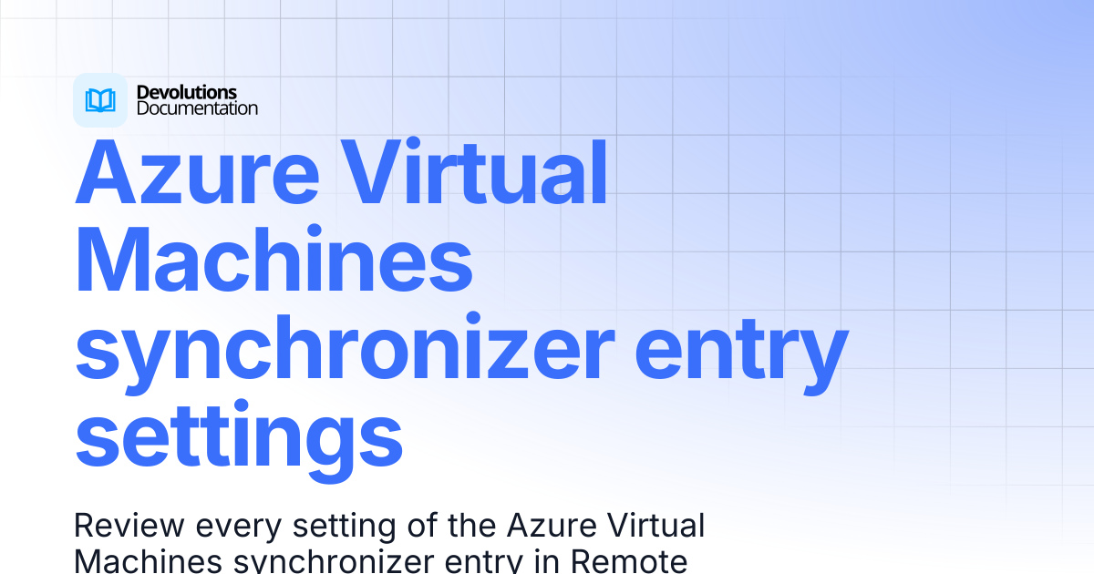 Azure Virtual Machines synchronizer entry settings | Devolutions RDM ...