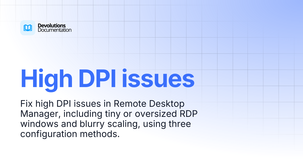 High DPI issues | Devolutions RDM | Product guides & reference