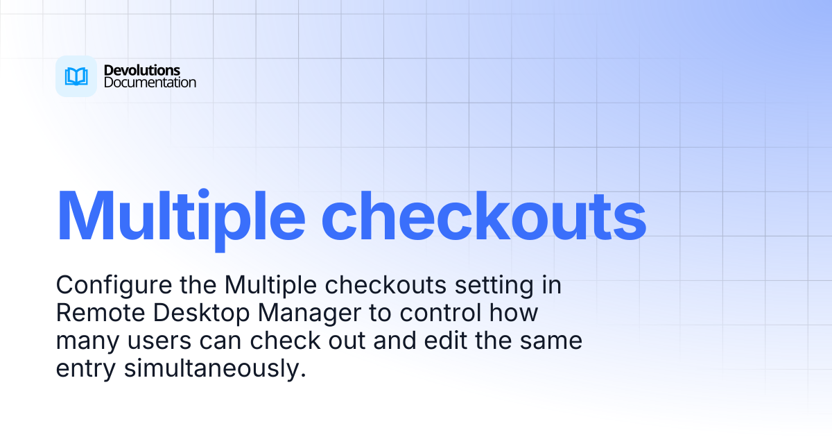 Multiple checkouts | Devolutions RDM | Devolutions Documentation