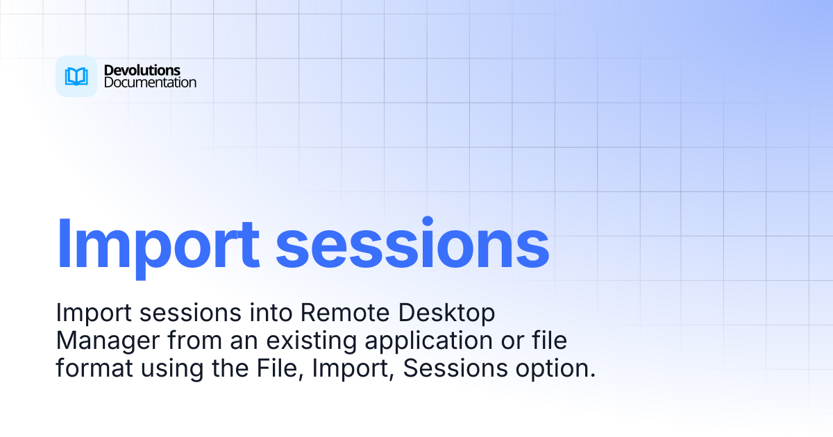 Import sessions | Devolutions RDM | Devolutions Documentation