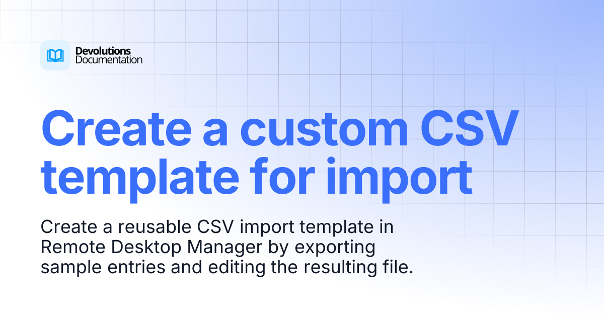 Create a custom CSV template for import | Devolutions RDM | Devolutions ...