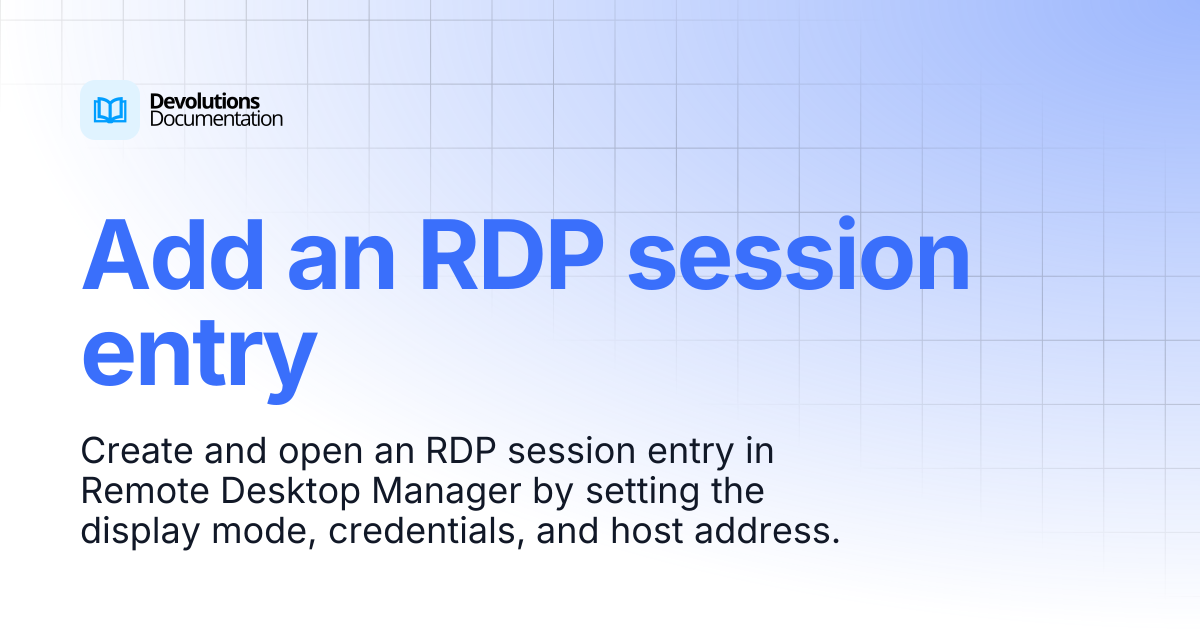 Add an RDP session entry | Devolutions RDM | Devolutions Documentation