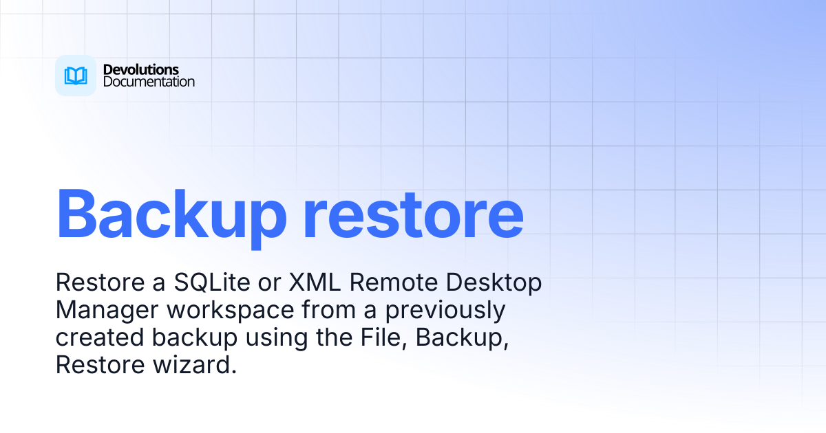 Backup restore | Devolutions RDM | Devolutions Documentation